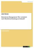 Förster |  Retentions-Management. Wie verändert sich Mitarbeiterbindung in Zukunft? | Buch |  Sack Fachmedien