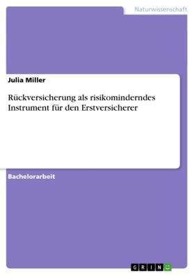 Miller |  Rückversicherung als risikominderndes Instrument für den Erstversicherer | Buch |  Sack Fachmedien