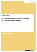 Müller |  Das bedingungslose Grundeinkommen. Idee und mögliche Modelle | eBook | Sack Fachmedien