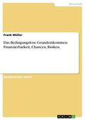Müller |  Das Bedingungslose Grundeinkommen. Finanzierbarkeit, Chancen, Risiken. | eBook | Sack Fachmedien