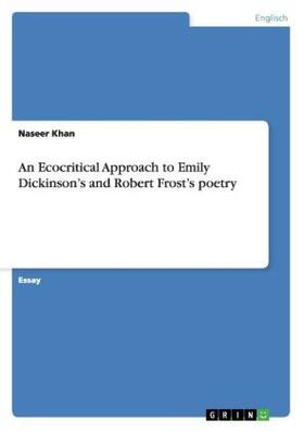 Khan |  An Ecocritical Approach to Emily Dickinson's and Robert Frost's poetry | Buch |  Sack Fachmedien