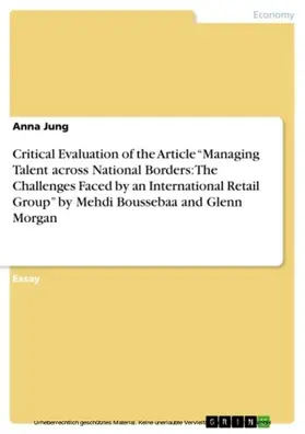 Jung |  Critical Evaluation of the Article “Managing Talent across National Borders: The Challenges Faced by an International Retail Group” by Mehdi Boussebaa and Glenn Morgan | eBook | Sack Fachmedien