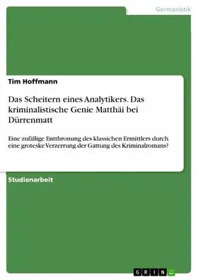 Hoffmann |  Das Scheitern eines Analytikers. Das kriminalistische Genie Matthäi bei Dürrenmatt | eBook | Sack Fachmedien