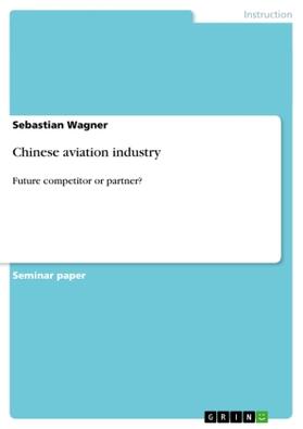Wagner | Chinese aviation industry | Buch | 978-3-656-69398-7 | www.sack.de