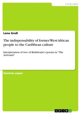 Groß |  The indispensability of former West African people to the Caribbean culture | Buch |  Sack Fachmedien