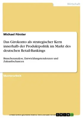 Förster |  Das Girokonto als strategischer Kern innerhalb der Produktpolitik im Markt des deutschen Retail-Bankings | eBook | Sack Fachmedien
