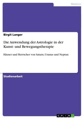 Langer |  Die Anwendung der Astrologie in der Kunst- und Bewegungstherapie | Buch |  Sack Fachmedien