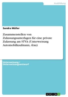 Müller |  Zusammenstellen von Zulassungsunterlagen für eine private Zulassung am STVA (Unterweisung Automobilkaufmann, -frau) | Buch |  Sack Fachmedien