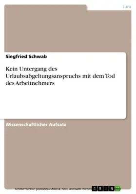 Schwab |  Kein Untergang des Urlaubsabgeltungsanspruchs mit dem Tod des Arbeitnehmers | eBook | Sack Fachmedien