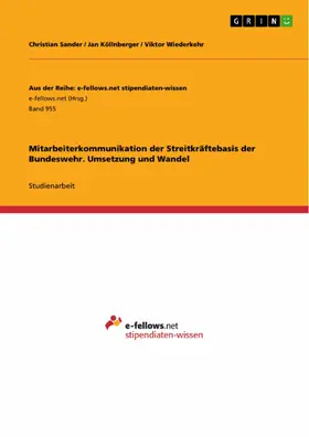 Sander / Köllnberger / Wiederkehr |  Mitarbeiterkommunikation der Streitkräftebasis der Bundeswehr. Umsetzung und Wandel | eBook | Sack Fachmedien