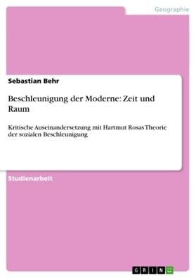 Behr |  Beschleunigung der Moderne: Zeit und Raum | Buch |  Sack Fachmedien