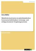 Müller |  Mitarbeitermotivation in mittelständischen Genossenschaftsbanken: Leistungs- und erfolgsorientierte Vergütungssysteme | Buch |  Sack Fachmedien
