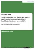 Marx |  Antisemitismus in den geistlichen Spielen des Spätmittelalters am Beispiel des Frankfurter Passionsspiels von 1493 | eBook | Sack Fachmedien