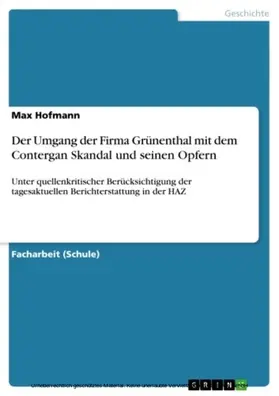 Hofmann |  Der Umgang der Firma Grünenthal mit dem Contergan Skandal und seinen Opfern | eBook | Sack Fachmedien