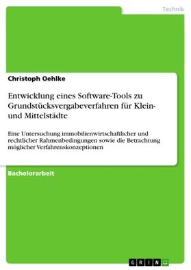 Oehlke |  Entwicklung eines Software-Tools zu   Grundstücksvergabeverfahren für Klein- und Mittelstädte | Buch |  Sack Fachmedien