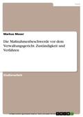 Moser |  Die Maßnahmenbeschwerde vor dem Verwaltungsgericht. Zuständigkeit und Verfahren | eBook | Sack Fachmedien