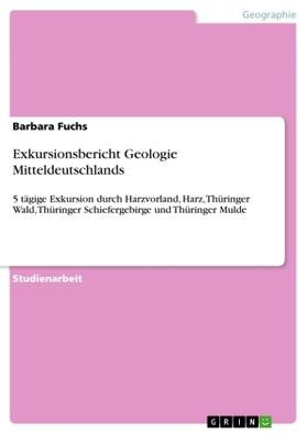 Fuchs |  Exkursionsbericht Geologie Mitteldeutschlands | Buch |  Sack Fachmedien