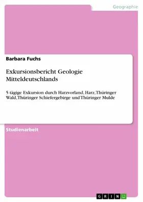 Fuchs |  Exkursionsbericht Geologie Mitteldeutschlands | eBook | Sack Fachmedien