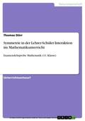 Dörr |  Symmetrie in der Lehrer-Schüler Interaktion im Mathematikunterricht | eBook | Sack Fachmedien