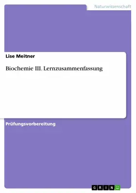 Meitner |  Biochemie III. Lernzusammenfassung | eBook | Sack Fachmedien