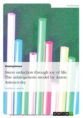 Anonymous |  Stress reduction through joy of life. The salutogenesis model by Aaron Antonovsky | eBook | Sack Fachmedien