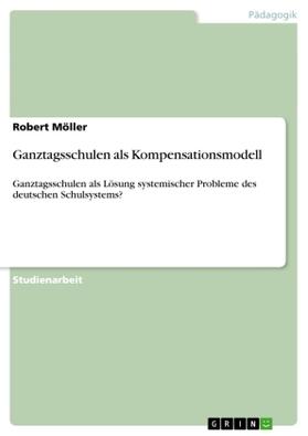 Möller |  Ganztagsschulen als Kompensationsmodell | Buch |  Sack Fachmedien