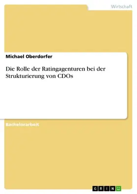 Oberdorfer |  Die Rolle der Ratingagenturen bei der Strukturierung von CDOs | eBook | Sack Fachmedien