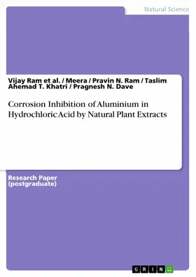 Ram et al. / Meera / Ram |  Corrosion Inhibition of Aluminium in Hydrochloric Acid by Natural Plant Extracts | eBook | Sack Fachmedien