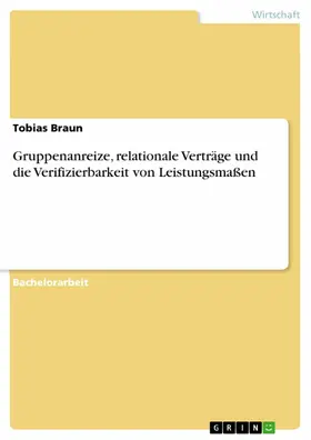 Braun |  Gruppenanreize, relationale Verträge und die Verifizierbarkeit von Leistungsmaßen | eBook | Sack Fachmedien