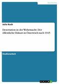 Koch |  Desertation in der Wehrmacht. Der öffentliche Diskurs in Österreich nach 1945 | eBook | Sack Fachmedien