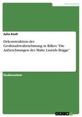 Koch |  Dekonstruktion der Großstadtwahrnehmung in Rilkes "Die Aufzeichnungen des Malte Laurids Brigge" | Buch |  Sack Fachmedien