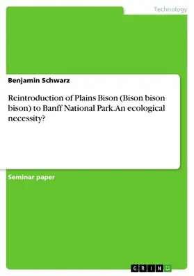 Schwarz |  Reintroduction of Plains Bison (Bison bison bison) to Banff National Park. An ecological necessity? | eBook | Sack Fachmedien