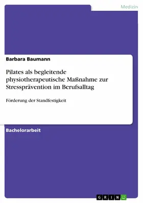 Baumann |  Pilates als begleitende physiotherapeutische Maßnahme zur Stressprävention im Berufsalltag | eBook | Sack Fachmedien