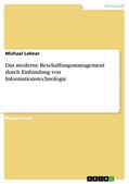 Lehner |  Das moderne Beschaffungsmanagement durch Einbindung von Informationstechnologie | eBook | Sack Fachmedien