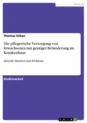 Urban |  Die pflegerische Versorgung von Erwachsenen mit geistiger Behinderung im Krankenhaus | eBook | Sack Fachmedien