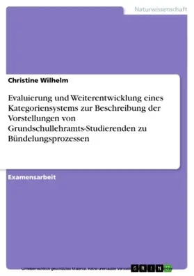 Wilhelm |  Evaluierung und Weiterentwicklung eines Kategoriensystems zur Beschreibung der Vorstellungen von Grundschullehramts-Studierenden zu Bündelungsprozessen | eBook | Sack Fachmedien