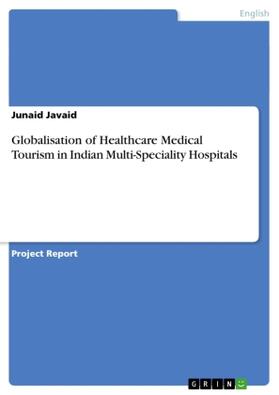 Javaid |  Globalisation of Healthcare Medical Tourism in Indian Multi-Speciality Hospitals | Buch |  Sack Fachmedien