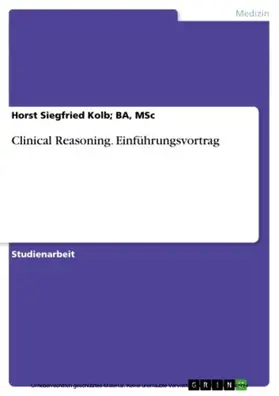 Kolb / BA / MSc |  Clinical Reasoning. Einführungsvortrag | eBook | Sack Fachmedien