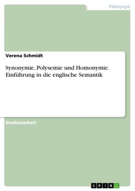 Schmidt |  Synonymie, Polysemie und Homonymie. Einführung in die englische Semantik | Buch |  Sack Fachmedien