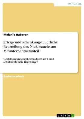 Haberer |  Ertrag- und schenkungsteuerliche Beurteilung des Nießbrauchs am Mitunternehmeranteil | Buch |  Sack Fachmedien