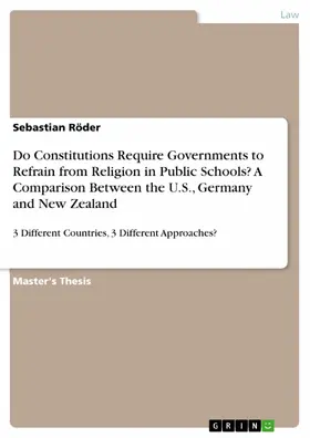 Röder |  Do Constitutions Require Governments to Refrain from Religion in Public Schools? A Comparison Between the U.S., Germany and New Zealand | eBook | Sack Fachmedien