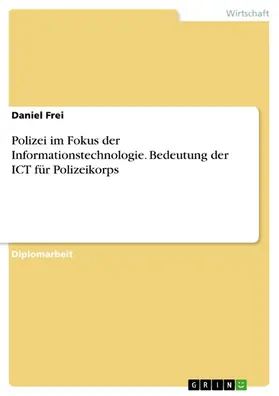 Frei |  Polizei im Fokus der Informationstechnologie. Bedeutung der ICT für Polizeikorps | eBook | Sack Fachmedien