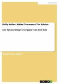 Haller / Elvermann / Schulze |  Die Sponsoring-Strategien von Red Bull | eBook | Sack Fachmedien