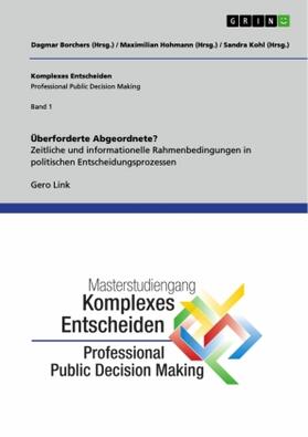 Link / Hohmann / Kohl |  Überforderte Abgeordnete? Zeitliche und informationelle Rahmenbedingungen in politischen Entscheidungsprozessen | Buch |  Sack Fachmedien
