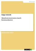 Schmidt |  Mitarbeitermotivation durch Kommunikation | eBook | Sack Fachmedien
