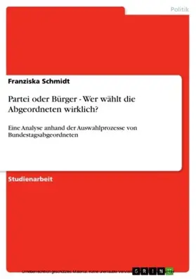 Schmidt |  Partei oder Bürger - Wer wählt die Abgeordneten wirklich? | eBook | Sack Fachmedien