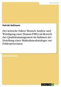 Hofmann |  Der kritische Faktor Mensch. Analyse und Würdigung einer Human-FMEA im Bereich des Qualitätsmanagement im Rahmen der Erstellung eines Maßnahmenkataloges zur Fehlerprävention | Buch |  Sack Fachmedien