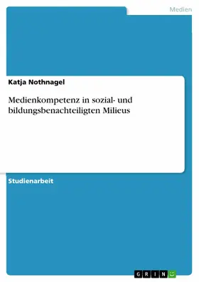 Nothnagel |  Medienkompetenz in sozial- und bildungsbenachteiligten Milieus | eBook | Sack Fachmedien