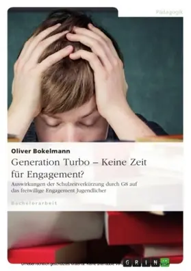Bokelmann |  Generation Turbo - Keine Zeit für Engagement? Auswirkungen der Schulzeitverkürzung durch G8 auf das freiwillige Engagement Jugendlicher | eBook | Sack Fachmedien