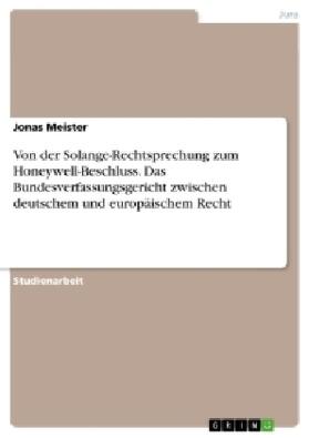 Meister |  Von der Solange-Rechtsprechung zum Honeywell-Beschluss. Das Bundesverfassungsgericht zwischen deutschem und europäischem Recht | Buch |  Sack Fachmedien